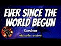 EVER SINCE THE WORLD BEGUN - SURVIVOR (karaoke version)