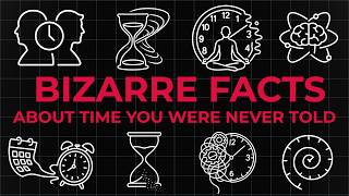 Bizarre Facts About Time You Were Never Told
