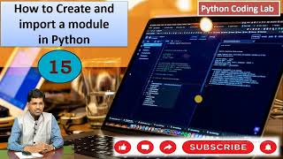 #15. How to create and import a Module in Python || Modules in Python