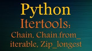 Python Tutorials - Itertools Playlist (chain, chain.from_iterable, zip_longest)