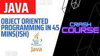 Learn Object Oriented Programming In Java in 45 Minutes(ish)!