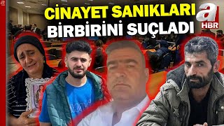 Mahkemede katil kavgası! Sanıklar birbirini suçladı... | A Haber