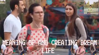 MEANING OF AND CREATING DREAM LIFE