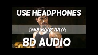 Tera Baap Aaya (8D AUDIO) - Commando 3 | Bass Boosted | 8d Song