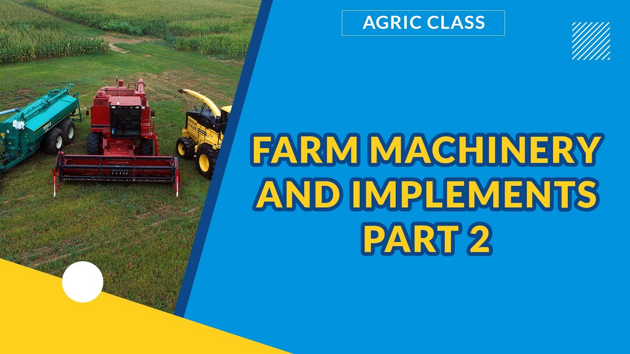 FARM MACHINERY AND IMPLEMENTS | PART 2 | AGRICULTURAL SCIENCE ...