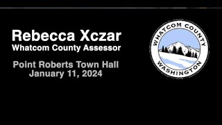 Whatcom County Assessor Town Hall - Point Roberts Jan 14, 2024