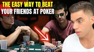 How to Beat Your Friends at Poker Every Time