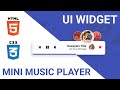 UI Widget Design Tutorial - Mini Music Player | HTML CSS Speed Coding