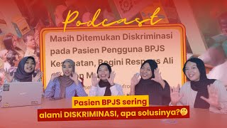 [PODCAST EAP] - DISKRIMINASI PELAYANAN PASIEN KARTU SAKTI BPJS