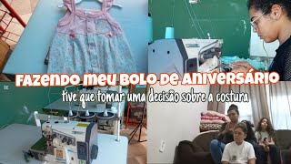 TIVE QUE DECIDIR💔| fazendo bolo de aniversário🎂| correria #gratidão  #costuretododia #costuraemcasa