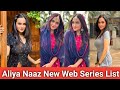 Aliya Naaz New Web Series List 2024| Aliya Naaz Web Series