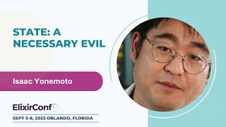 ElixirConf 2023 - Isaac Yonemoto - State: A Necessary Evil