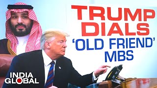 Trump Dials Saudi Prince MBS | Saudi Arabia To Invest $600 Bn In US Over Next 4 Yrs