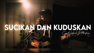 #saatteduh #worship #pujianpenyembahan SUCIKAN DAN KUDUSKAN cipt Lisna G.Arifin (Cover)