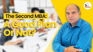 The Second MBA: A Good Plan Or Not? | Arun Sharma