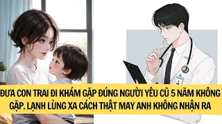 ĐƯA CON ĐI KHÁM GẶP ĐÚNG NGƯỜI YÊU CŨ 5 NĂM KHÔNG GẶP VẪN LẠNH LÙNG XA CÁCH MAY ANH KHÔNG NHẬN RA