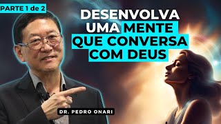 Live: DESENVOLVA uma MENTE QUE CONVERSA COM DEUS - Neurociência e Espiritualidade - Dr. Pedro Onari