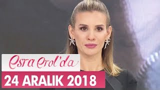 Esra Erol'da 24 Aralık 2018 - Tek Parça