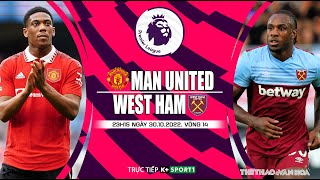 [SOI KÈO BÓNG ĐÁ] Man United vs West Ham (23h15 ngày 30/10) trực tiếp K+Sports 1. Ngoại hạng Anh