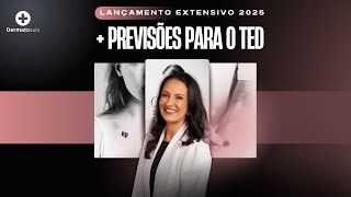 Previsões do TED + Lançamento Dermatoaula Extensivo 2025