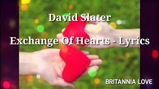 David Slater - Exchange Of Heart (Lyrics) 🎵