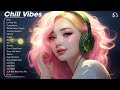 Chill Vibes 🍉 Morning songs for a good day - Trending Tiktok Songs Right Now