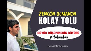 ZENGİN OLMANIN KOLAY YOLU - Büyük Düşünmenin Büyüsü | Canten Kaya