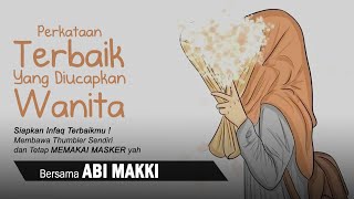 Perkataan Terbaik Yang Diucapkan Wanita | Bersama Abi Makki