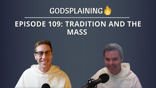 Episode 109: Tradition and the Mass