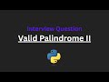 Valid Palindrome II - Leetcode 680 - Python