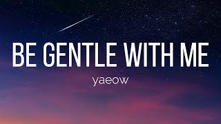 yaeow - be gentle with me (Lyrics)