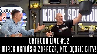 OKTAGON LIVE #12 - MIREK OKNIŃSKI ZDRADZA, KTO BĘDZIE BITY!