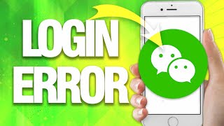 How To Fix And Solve WeChat Login Error ( final Solution )