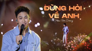 Đừng Hỏi Về Anh - Mai Tiến Dũng | Live Performance