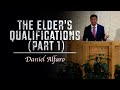 Daniel Alfaro | The Elder's Qualifications - Pt 1 (1 Timothy 3:2)