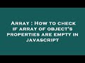 Array : How to check if array of object's properties are empty in javascript