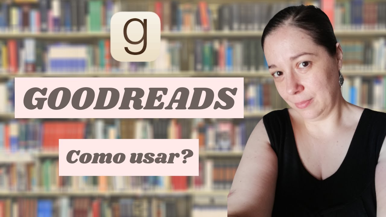 Goodreads Como Usar Youtube