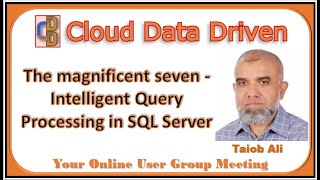 The magnificent seven Intelligent Query Processing in SQL Server - Taiob Ali