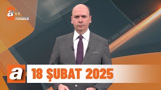 atv Ana Haber | 18 Şubat 2025