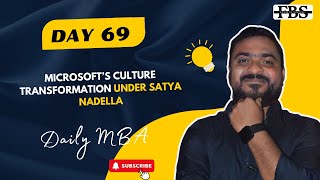 Day-69: Microsoft’s Culture Transformation Under Satya Nadella | Case Study | Daily MBA | FBS