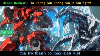 Full 30 Ta không còn là con người mà trở thành cổ máy siêu việt