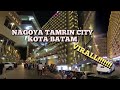 KOTA BATAM NAGOYA TAMRIN CITY (VIRAL DIBATAM!!!) TERBARU!!!