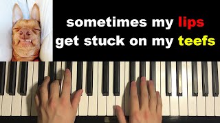 Sometimes my lips get stuck on my teeth (Piano Tutorial Lesson)