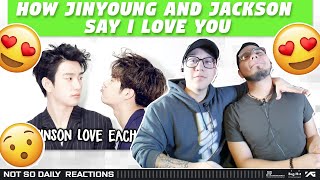 NSD REACT | GOT7 How Jinyoung and Jackson Say I Love You