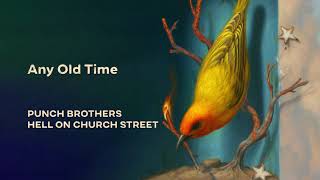 Punch Brothers - Any Old Time (Official Audio)