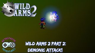 Retrotastic Adventures: Wild Arms 2 Part 2: Demonic Attack!