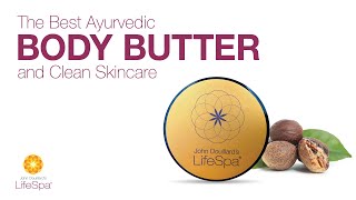 The Best Ayurvedic Body Butter + Clean Skincare | Dr. John Douillard's LifeSpa