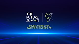 THE FUTURE SUMMIT 9th Edition, Course Correction: ‘Redefining the Direction’ | Day 2 (C)