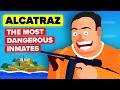 What Did Alcatraz's Most Dangerous Prisoners Do?