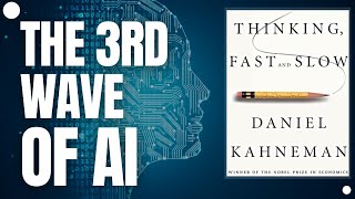 How 'Thinking Fast and Slow' Illuminates AI's Third Wave